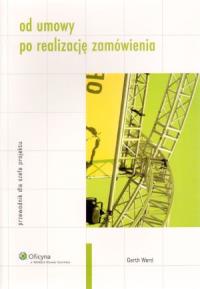Od umowy po realizację zamówienia. Autor: Ward Garth. Dobreksiazki.pl Okładka książki Od umowy po realizację zamówienia