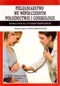 Pielęgniarstwo we współczesnym położnictwie i gin.. Autor: Michał Bokiniec, Marzena Bucholc, Waldemar Dobrzy. Dobreksiazki.pl Okładka książki Pielęgniarstwo we współczesnym położnictwie i gin.