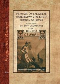 Pierwsze ćwierćwiecze harcerstwa żeńskiego. część I 1911-1914. Autor: Grodecka Ewa. Dobreksiazki.pl Okładka książki Pierwsze ćwierćwiecze harcerstwa żeńskiego. część I 1911-1914