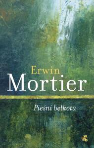 Pieśni bełkotu. Autor: Mortier Erwin. Dobreksiazki.pl Okładka książki Pieśni bełkotu
