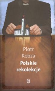 Polskie rekolekcje. Autor: Kobza Piotr. Dobreksiazki.pl Okładka książki Polskie rekolekcje