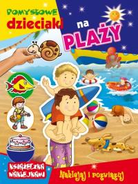Pomysłowe dzieciaki - na plaży. Autor: Opracowanie zbiorowe. Dobreksiazki.pl Okładka książki Pomysłowe dzieciaki - na plaży