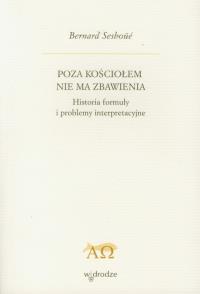 Poza Kościołem nie ma zbawienia. Autor: Sesboue Bernard. Dobreksiazki.pl Okładka książki Poza Kościołem nie ma zbawienia