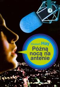 Późną nocą na antenie. Autor: Haydon Elizabeth. Dobreksiazki.pl Okładka książki Późną nocą na antenie