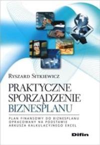 Praktyczne sporządzenie biznesplanu. Autor: Ryszard Sitkiewicz. Dobreksiazki.pl Okładka książki Praktyczne sporządzenie biznesplanu