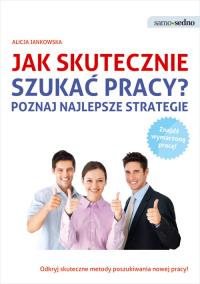 Samo Sedno - Jak skutecznie szukać pracy?. Autor: Jankowska Alicja. Dobreksiazki.pl Okładka książki Samo Sedno - Jak skutecznie szukać pracy?