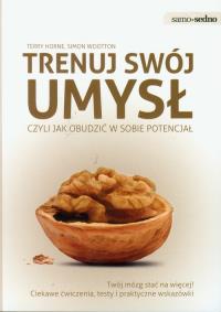 Samo Sedno - Trenuj swój umysł. Autor: Terry Horne, Simon Wootton. Dobreksiazki.pl Okładka książki Samo Sedno - Trenuj swój umysł