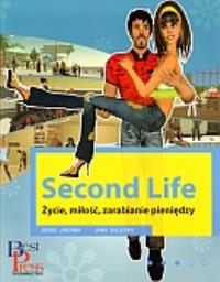 Second Life. Życie, miłość, zarabianie pieniędzy. Autor: Jana Gillespie, Joerg Lindner. Dobreksiazki.pl Okładka książki Second Life. Życie, miłość, zarabianie pieniędzy