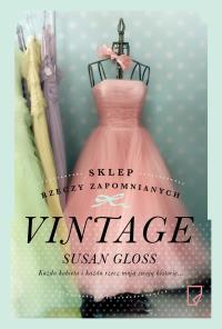Sklep rzeczy zapomnianych Vintage. Autor: Gloss Susan. Dobreksiazki.pl Okładka książki Sklep rzeczy zapomnianych Vintage