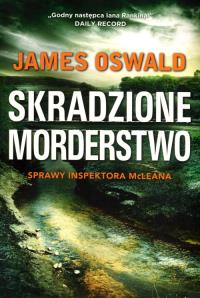 Skradzione morederstwo. Autor: James Oswald. Dobreksiazki.pl Okładka książki Skradzione morederstwo