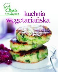 Szybko i smacznie - Kuchnia wegetariańska TW. Autor: praca zbiorowa. Dobreksiazki.pl Okładka książki Szybko i smacznie - Kuchnia wegetariańska TW