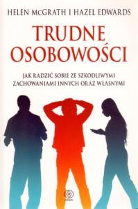 Trudne osobowości - Helen McGrath. Autor: Helen McGrath, Hazel Edwards. Dobreksiazki.pl Okładka książki Trudne osobowości - Helen McGrath