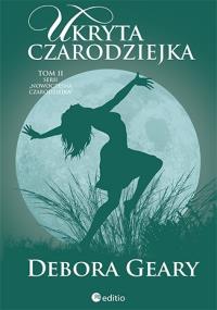 Ukryta czarodziejka. Autor: Debora Geary. Dobreksiazki.pl Okładka książki Ukryta czarodziejka