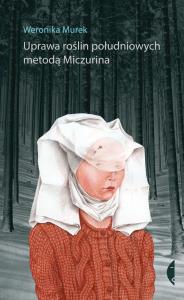 Uprawa roślin południowych metodą Miczurina. Autor: Weronika Murek. Dobreksiazki.pl Okładka książki Uprawa roślin południowych metodą Miczurina