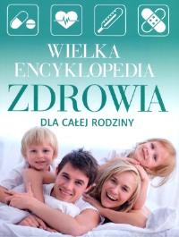 Wielka encyklopedia zdrowia dla całej rodziny. Autor: Opracowanie zbiorowe. Dobreksiazki.pl Okładka książki Wielka encyklopedia zdrowia dla całej rodziny