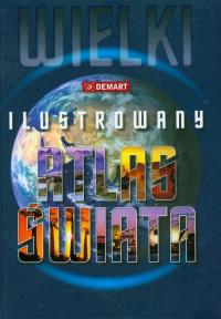 Wielki ilustrowany atlas świata DEMART. Autor: Praca zbiorowa. Dobreksiazki.pl Okładka książki Wielki ilustrowany atlas świata DEMART