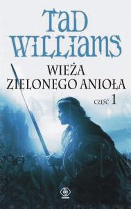 Wieża Zielonego Anioła. Część 1 - Tad Williams. Autor: Tad Williams. Dobreksiazki.pl Okładka książki Wieża Zielonego Anioła. Część 1 - Tad Williams