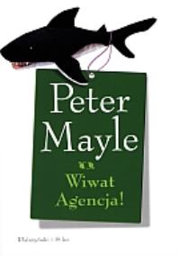 Wiwat Agencja! - Peter Mayle. Autor: Mayle Peter. Dobreksiazki.pl Okładka książki Wiwat Agencja! - Peter Mayle