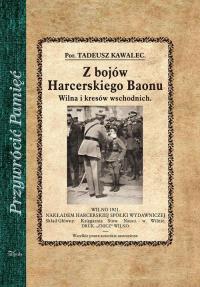 Z bojów Harcerskiego Baonu. Wilna i kresów wschodnich. Autor: Tadeusz Kawalec. Dobreksiazki.pl Okładka książki Z bojów Harcerskiego Baonu. Wilna i kresów wschodnich