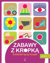 Zabawy z kropką. Średniak łączy kropki. Zeszyt 2. Autor: Opracowanie zbiorowe. Dobreksiazki.pl Okładka książki Zabawy z kropką. Średniak łączy kropki. Zeszyt 2