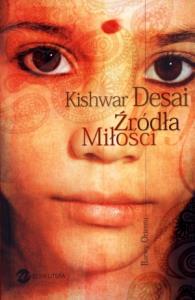 Źródła miłości. Autor: Kishwar Desai. Dobreksiazki.pl Okładka książki Źródła miłości