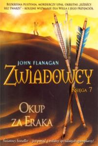 Zwiadowcy T.07 Okup za Eraka BR. Autor: Flanagan John. Dobreksiazki.pl Okładka książki Zwiadowcy T.07 Okup za Eraka BR