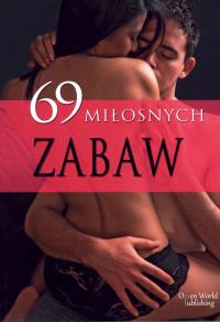 69 miłosnych zabaw. Autor: Praca zbiorowa. Dobreksiazki.pl Okładka książki 69 miłosnych zabaw