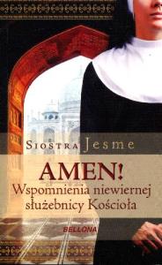 Amen. Wspomnienia niewiernej służebnicy kościoła. Autor: Siostra Jesme. Dobreksiazki.pl Okładka książki Amen. Wspomnienia niewiernej służebnicy kościoła
