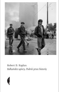 Bałkańskie upiory. Autor: Kaplan Robert D.. Dobreksiazki.pl Okładka książki Bałkańskie upiory