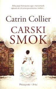 Carski smok. Autor: Collier Catrin. Dobreksiazki.pl Okładka książki Carski smok