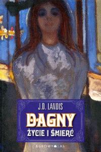 Dagny. Życie i śmierć. Autor: Landis J.D.. Dobreksiazki.pl Okładka książki Dagny. Życie i śmierć