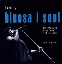 Ikony bluesa i soulu. Autor: Russell Henry. Dobreksiazki.pl Okładka książki Ikony bluesa i soulu