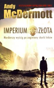 Imperium Złota. Autor: McDermott Andy. Dobreksiazki.pl Okładka książki Imperium Złota