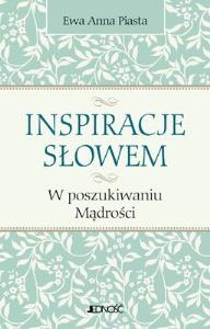 Inspiracje Słowem. Autor: Piasta Ewa. Dobreksiazki.pl Okładka książki Inspiracje Słowem