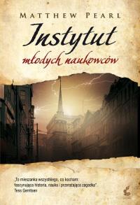 Instytut młodych naukowców. Autor: Matthew Pearl. Dobreksiazki.pl Okładka książki Instytut młodych naukowców