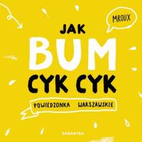 Okładka książki Jak bum cyk-cyk! Powiedzonka warszawskie TW