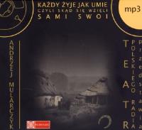 Każdy żyje jak umie,czyli skąd się... (audiobook) - Audiobook. Autor: Mularczyk Andrzej. Dobreksiazki.pl Okładka książki Każdy żyje jak umie,czyli skąd się... (audiobook) - Audiobook