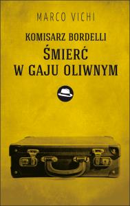 Komisarz Bordelli Śmierć w gaju oliwnym. Autor: Marco Vichi. Dobreksiazki.pl Okładka książki Komisarz Bordelli Śmierć w gaju oliwnym