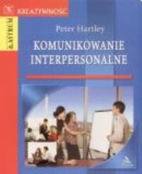 Komunikowanie interpersonalne. Autor: Hartley Peter. Dobreksiazki.pl Okładka książki Komunikowanie interpersonalne