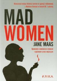 Mad Women. Autor: Maas Jane. Dobreksiazki.pl Okładka książki Mad Women