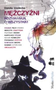Mężczyźni rozmawiają o wszystkim. Autor: Wodecka Dorota. Dobreksiazki.pl Okładka książki Mężczyźni rozmawiają o wszystkim