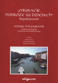 Migracje Podróże w dziejach Współczesność. Autor: praca zbiorowa. Dobreksiazki.pl Okładka książki Migracje Podróże w dziejach Współczesność
