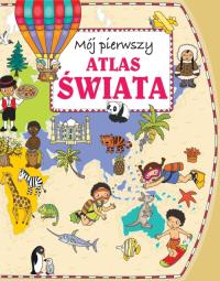 Mój pierwszy atlas świata w.2015. Autor: Joanna Myjak (ilustr.). Dobreksiazki.pl Okładka książki Mój pierwszy atlas świata w.2015