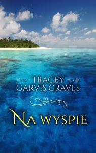 Na wyspie. Autor: Garvis-Graves Tracey. Dobreksiazki.pl Okładka książki Na wyspie