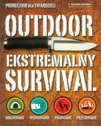Outdoor. Ekstremalny survival. Autor: Opracowanie zbiorowe. Dobreksiazki.pl Okładka książki Outdoor. Ekstremalny survival