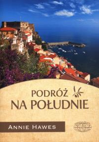 Podróż na Południe. Autor: Hawes Annie. Dobreksiazki.pl Okładka książki Podróż na Południe