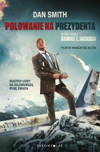 Polowanie na prezydenta. Autor: Smith Dan. Dobreksiazki.pl Okładka książki Polowanie na prezydenta