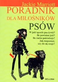 Poradnik dla miłośników psów. Autor: Marriott Jackie. Dobreksiazki.pl Okładka książki Poradnik dla miłośników psów
