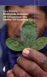 Przemytnik doskonały. Autor: Rastello Luca. Dobreksiazki.pl Okładka książki Przemytnik doskonały