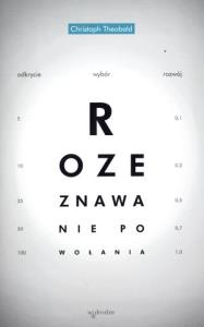Rozeznawanie powołania. Autor: Christoph Theobald. Dobreksiazki.pl Okładka książki Rozeznawanie powołania